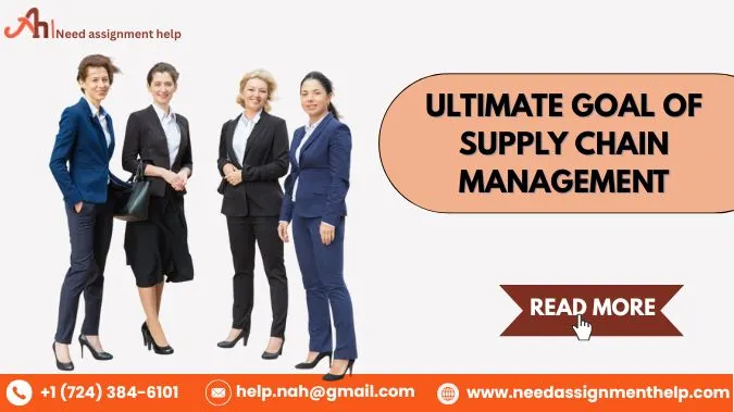 What is the Ultimate Goal of Supply Chain Management in an Organisation?